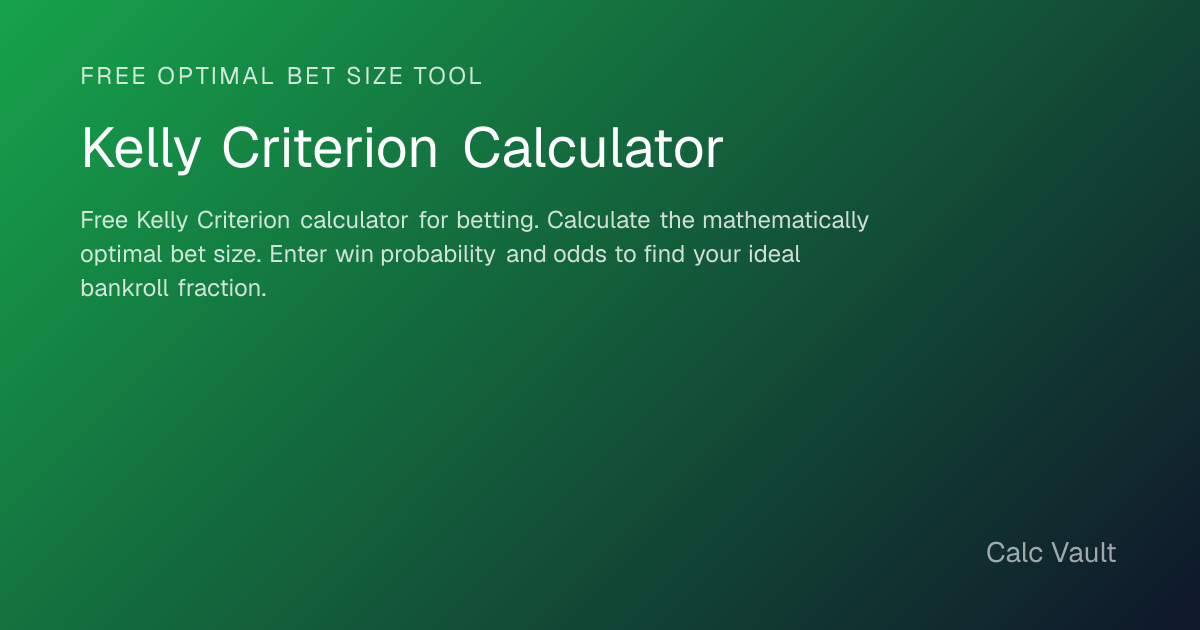 Kelly Criterion Calculator | Free Optimal Bet Size Tool | Calc Vault